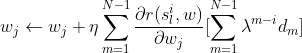 \large w_{j} \leftarrow w_{j} + \eta \sum_{m=1}^{N-1} \frac{\partial r(s_{l}^{i}, w)}{\partial w_{j}} [\sum_{m=1}^{N-1}\lambda^{m-i}d_{m}]