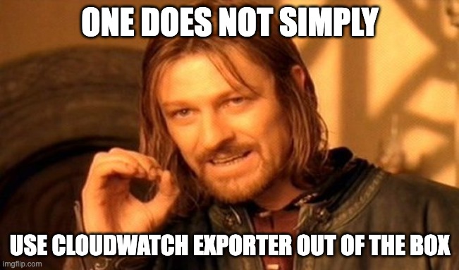 one does not simply use cloudwatch exporter out of the box