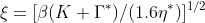 \xi = [\beta (K + \Gamma^*) / (1.6 \eta^*)] ^ {1/2}