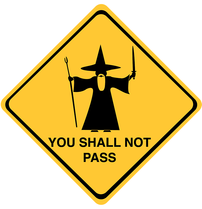 You shall not pass... 