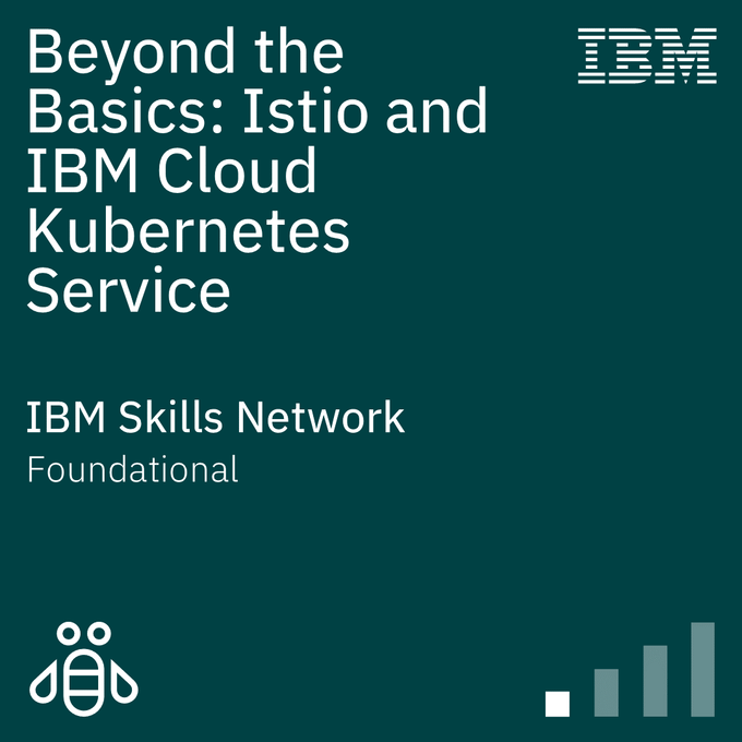 Beyond the Basics: Istio and IBM Cloud Kubernetes Service