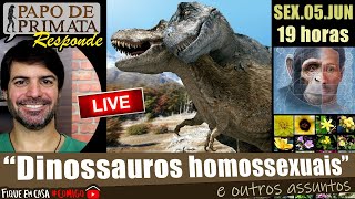 "Dinossauros homossexuais" e outros assuntos)