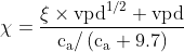 \chi = \frac{\xi \times \text{vpd}^{1/2} + \text{vpd}}{\text{c}_\text{a}/\left(\text{c}_\text{a}+9.7\right)}