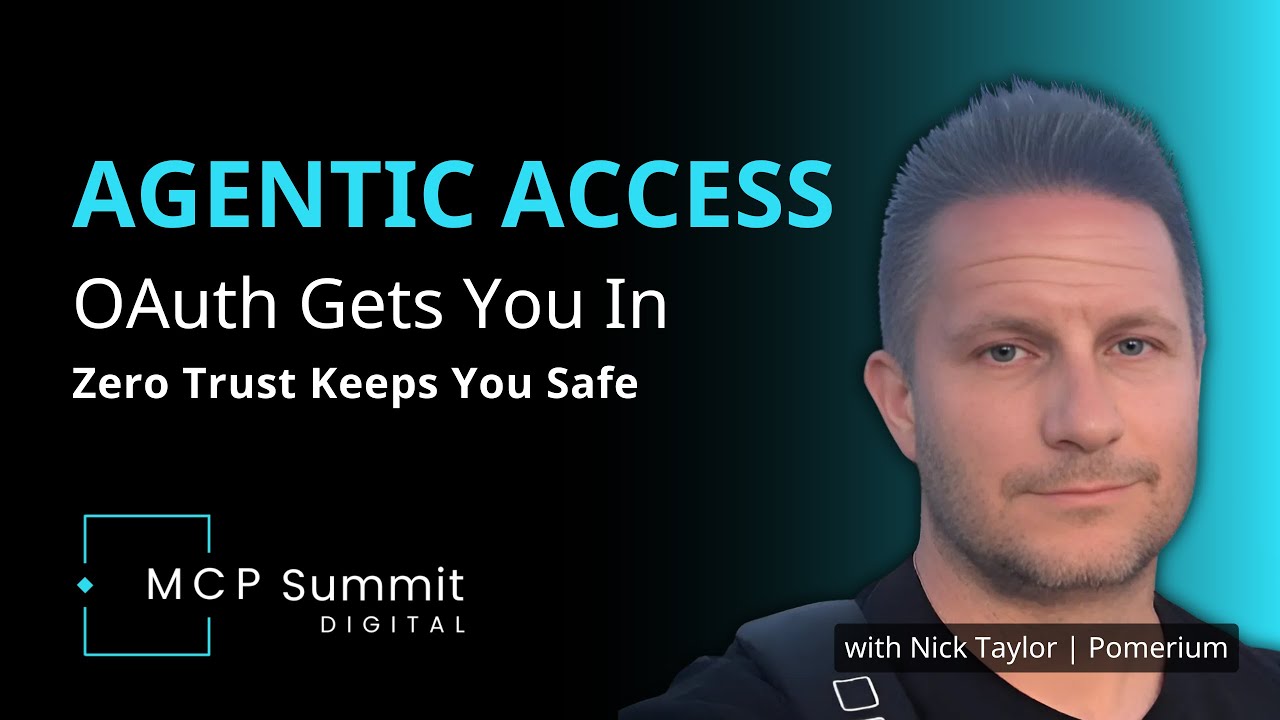 Agentic Access: OAuth Isn't Enough | Zero Trust for AI Agents w/ Nick Taylor (Pomerium + MCP)