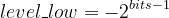 level_low=-2^{bits-1}