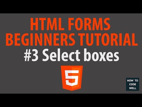 HTML 5 forms beginners tutorial 3 | select boxes