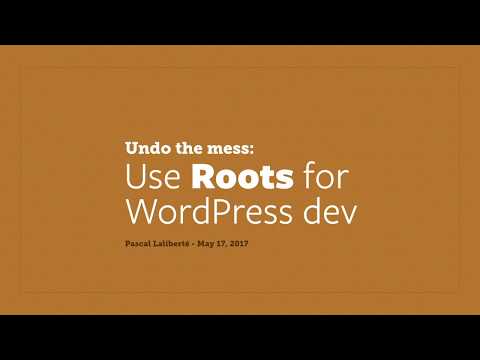 Undo the Mess: Use Roots for WordPress Dev