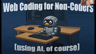 Web Coding for Non-Coders — Using AI, of Course