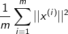 $${1 \over m}\sum\limits_{i = 1}^m {||{x^{(i)}}|{|^2}} $$