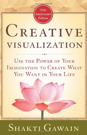 ebook download Creative Visualization: Use the Power of Your Imagination to Create What You Want in Your Life