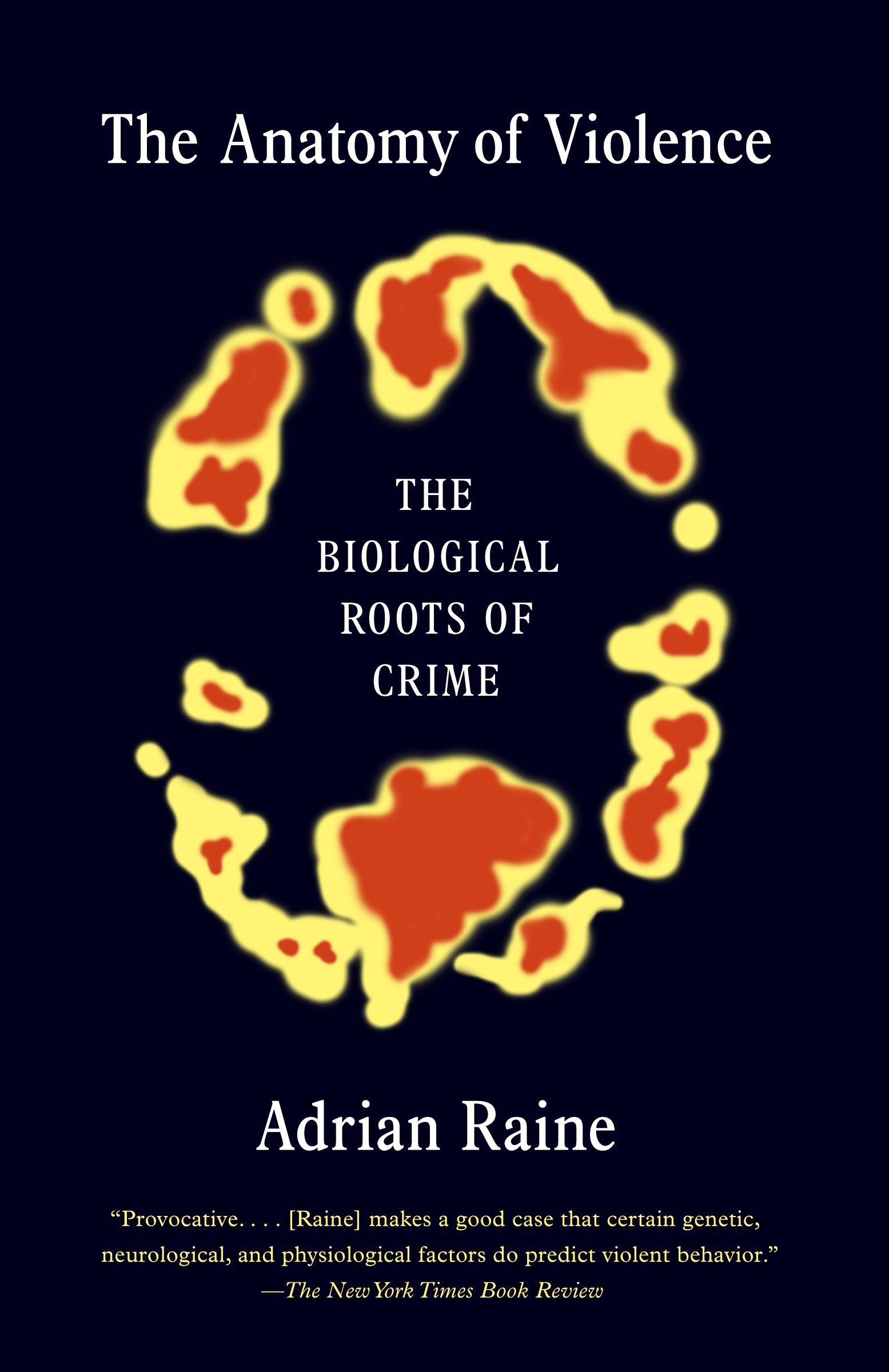 The Anatomy of Violence: The Biological Roots of Crime (Adrian Raine)