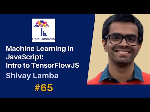 Machine Learning in JavaScript: An Introduction to TensorFlowJS (Shivay Lamba)