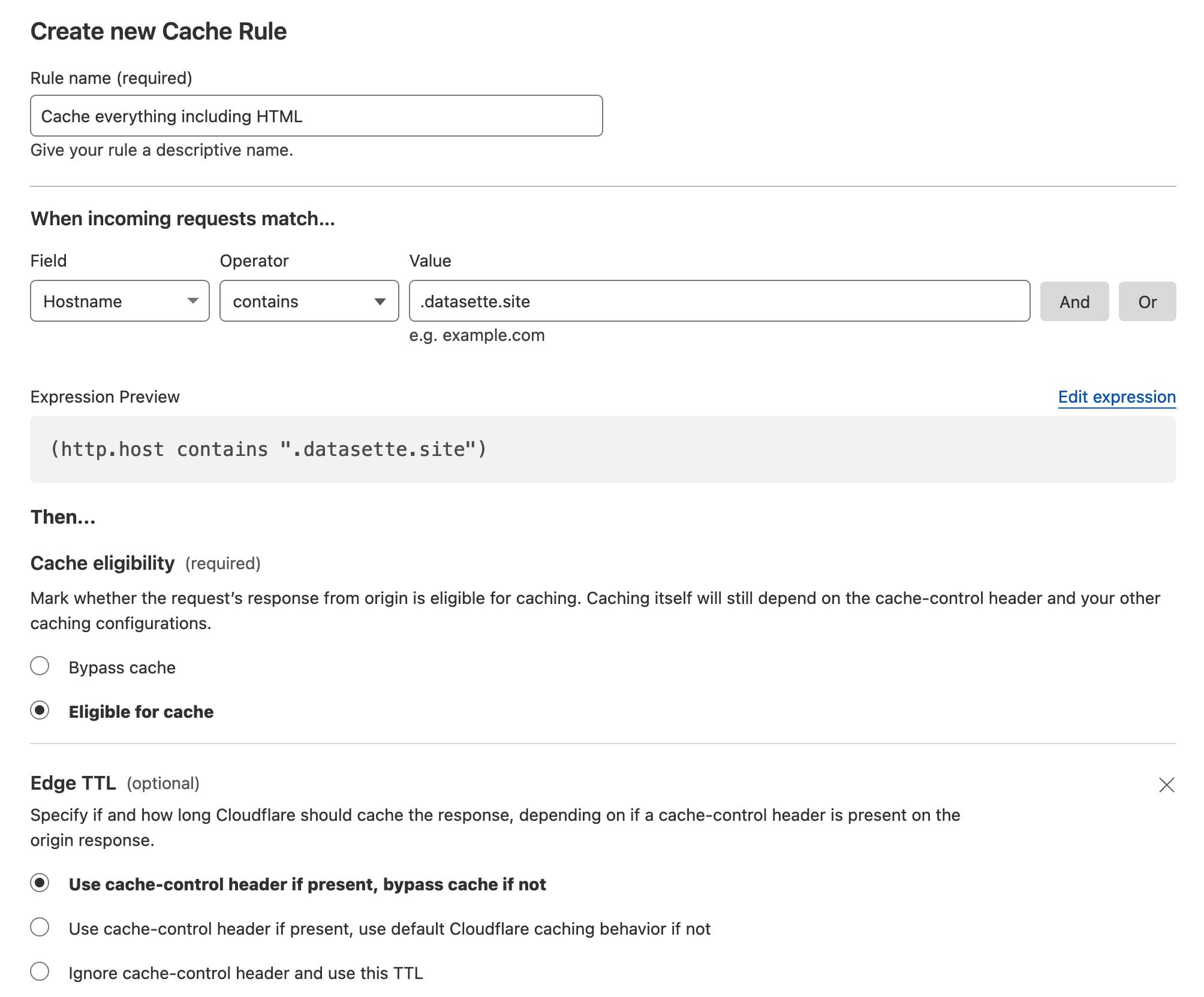Cloudflare Cache Rule interface. Rule name: Cache everything including HTML. When incoming requests match… hostname contains .datasette.site. Expression preview: (http.host contains ".datasette.site"). Then... Cache Elegibility is set to Eligible for cache. Edge TTL is set to Use cache-control header if present, bypass cache if not.