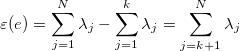 \varepsilon (e) = \sum_{j=1}^N \lambda_j - \sum_{j=1}^k \lambda_j = \sum_{j=k+1}^N \lambda_j