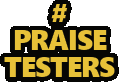#Praise Testers!