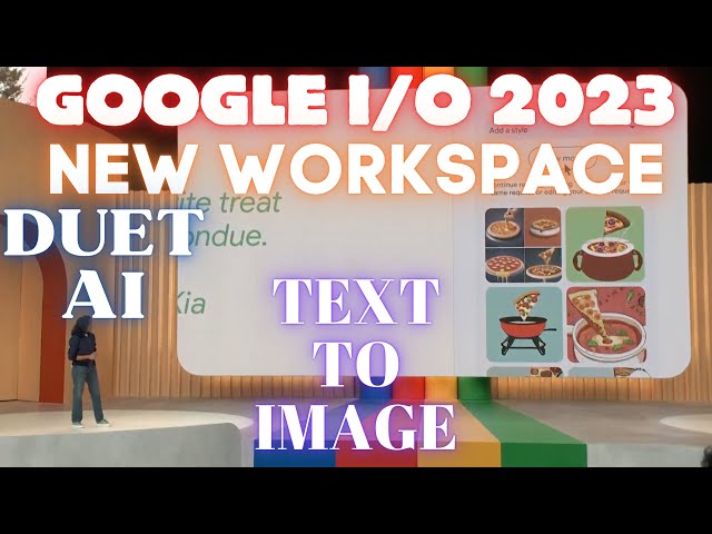 Google I/O 2023 NEW Workspace Is Collaborating With Duet AI - Capabilities Like ChatGPT & Midjourney