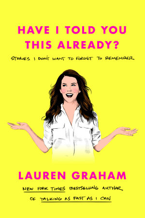 ebook download Have I Told You This Already?: Stories I Don’t Want to Forget to Remember