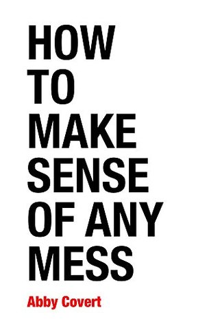 How to Make Sense of Any Mess