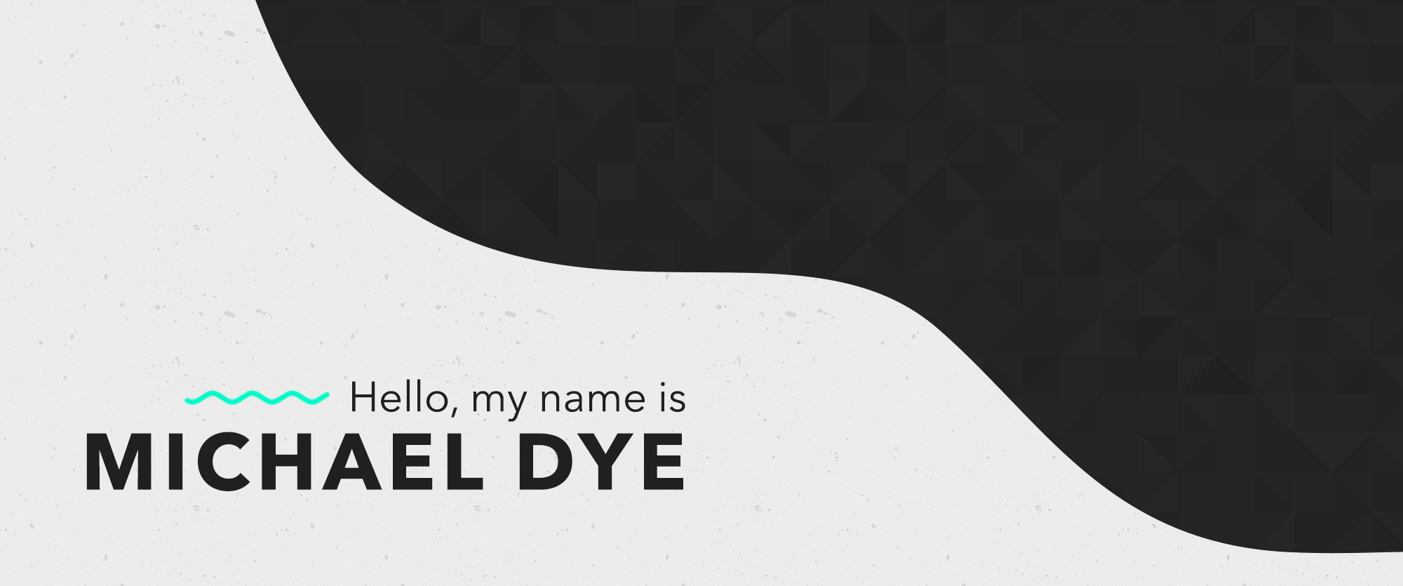 Hello, my name is Michael Dye.