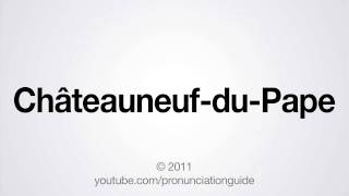 How to Pronounce Châteauneuf-du-Pape
