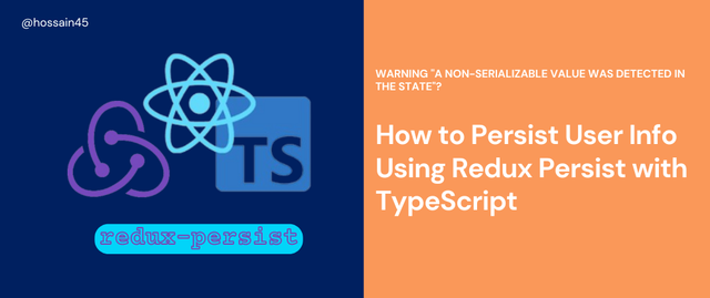 How to Persist User Info Using Redux Persist with TypeScript
