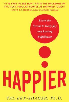 ebook download Happier: Learn the Secrets to Daily Joy and Lasting Fulfillment