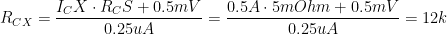 R_{CX} = \frac{I_CX \cdot  R_CS + 0.5mV}{0.25 uA} = \frac{0.5A \cdot  5mOhm + 0.5mV}{0.25uA} = 12k