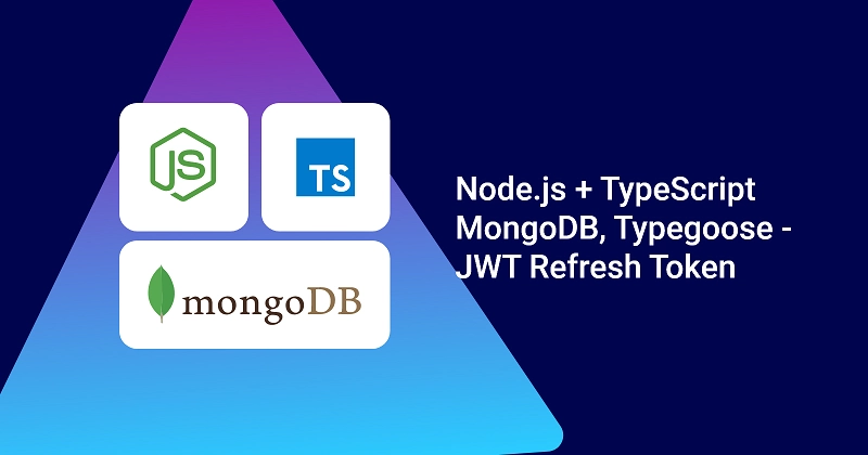 Node.js + TypeScript + MongoDB: JWT Refresh Token