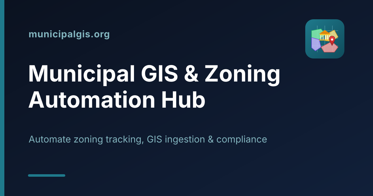 Municipal GIS & Zoning Automation Hub