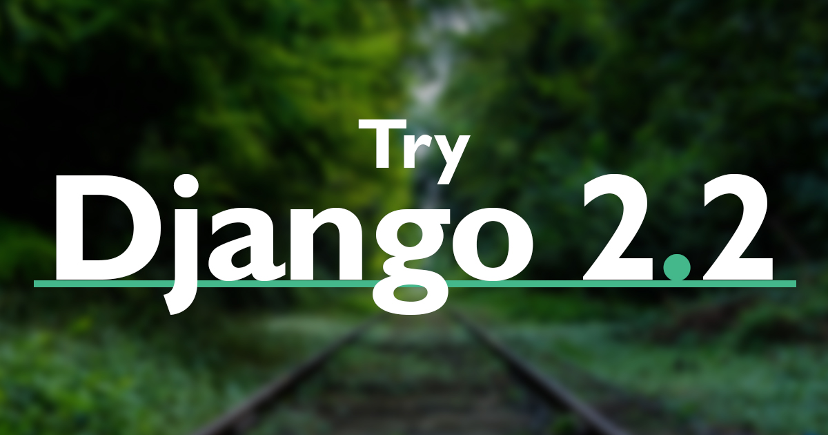 Try Django 2.2 tutorial