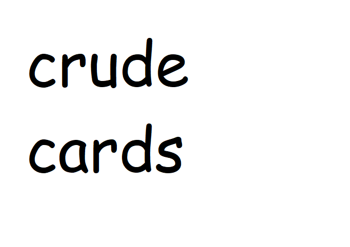 Crude Cards