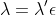 \lambda = \lambda^{\prime} \epsilon