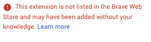 This extension is not listed in the Brave Web Store and may have been added without your knowledge.