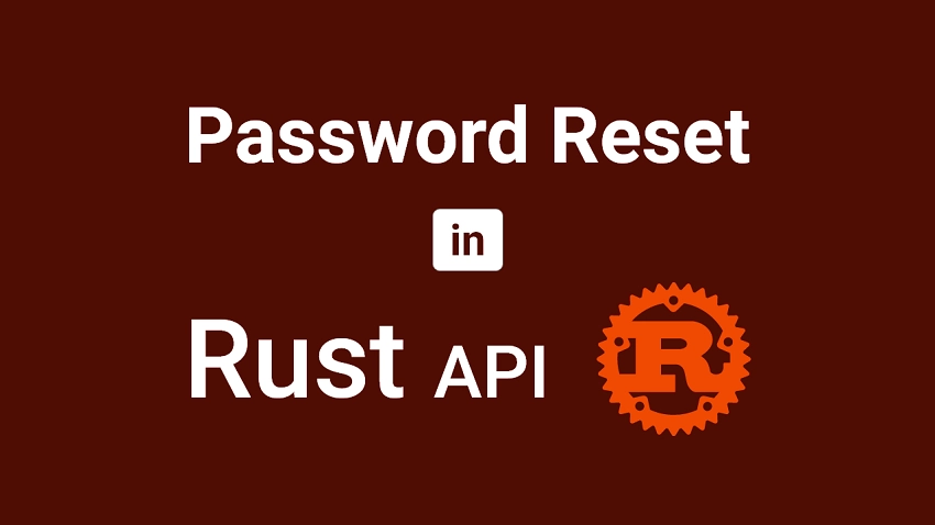 Rust API - Forgot/Reset Password with Emails