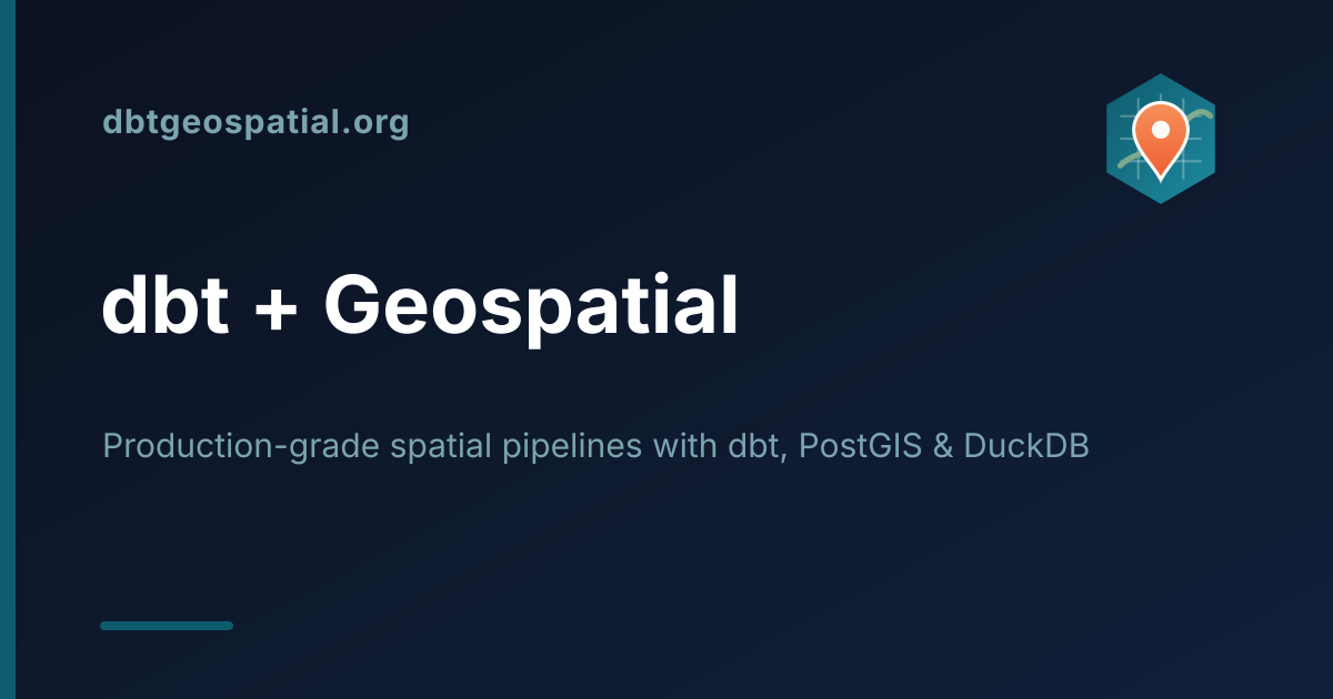 dbt + Geospatial — Transforming Spatial Data in the Modern Stack