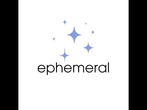 Ephemeral Demo Video