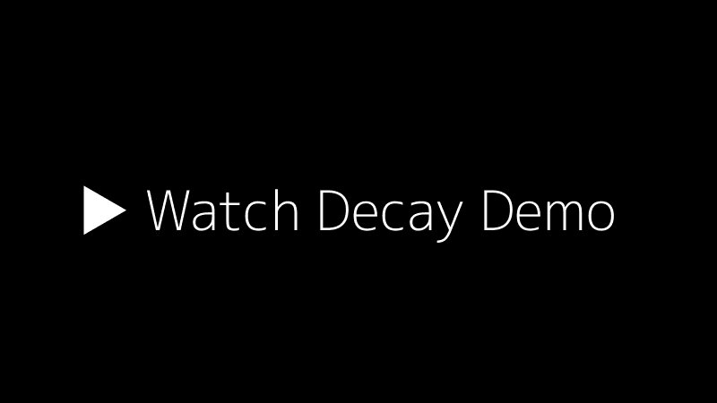 Watch the Decay Demo Video