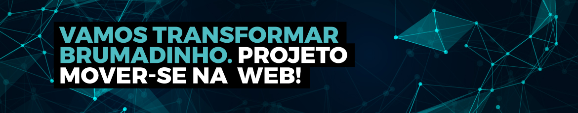 Vamos transformar Brumadinho. Projeto Mover-se na WEB!