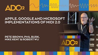 ADC 2022 Apple, Google, and Microsoft Implementations of MIDI 2.0