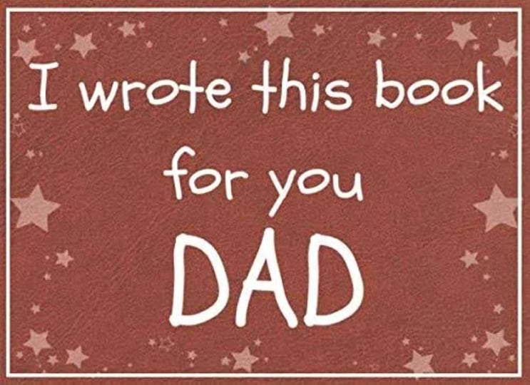 i-wrote-this-book-for-you-dad-fill-in-the-blank-book-with-prompts-about-what-i-love-about-dad-father-1