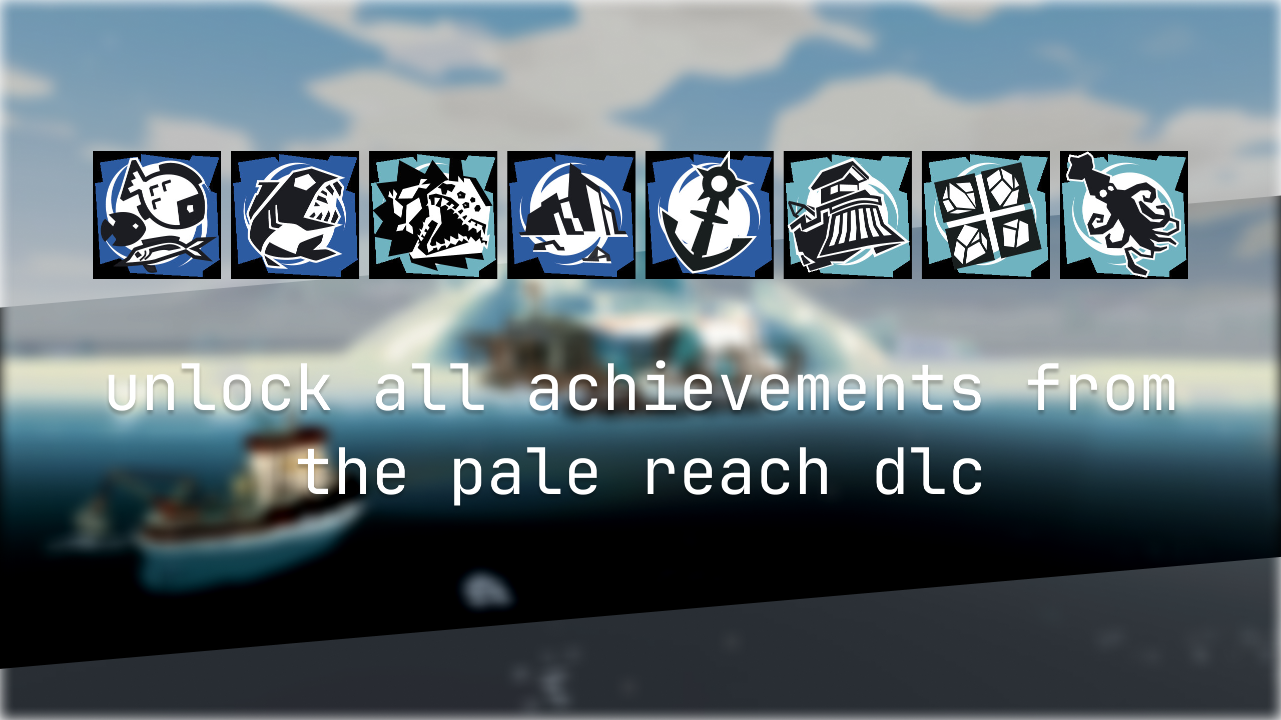 Unlock all achievements from the pale reach dlc