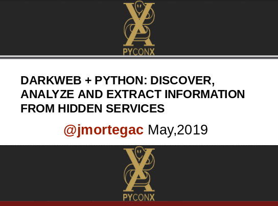 DARKWEB + PYTHON: DISCOVER, ANALYZE AND EXTRACT INFORMATION FROM HIDDEN SERVICES