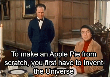 carl sagan's quote "To make an apple pie from scratch, you first have to invent the universe"