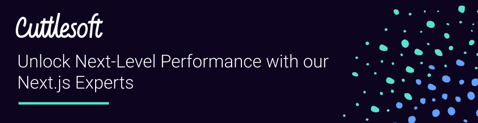 Banner image showcasing Cuttlesoft's Next.js development expertise. Text reads 'Cuttlesoft Unlock Next-Level Performance with Next.js Experts'. Background features modern web design elements, emphasizing speed and efficiency. Highlights professional Next.js services for optimized web applications and superior user experiences.