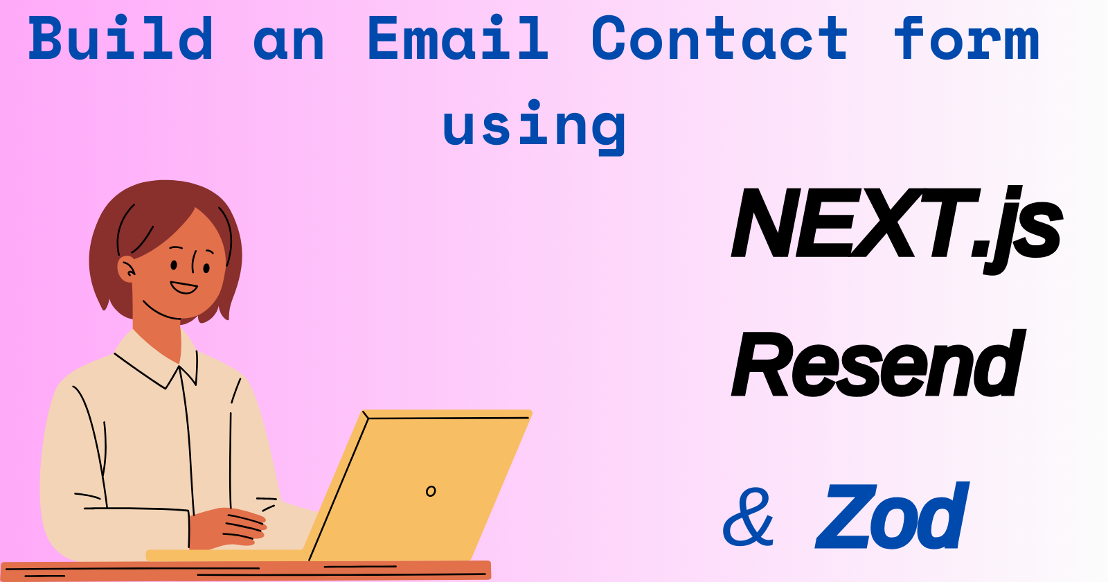 Creating an Email Contact Form in Next.js: Using Resend and Zod