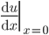  \left. \frac{{\rm d}u}{{\rm d}x} \right| _{x=0} 