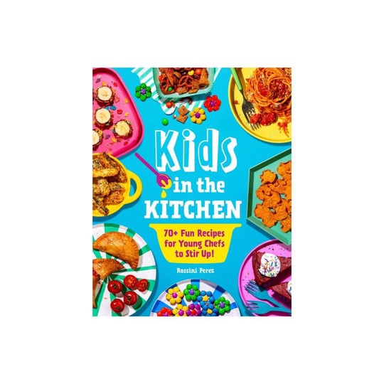 kids-in-the-kitchen-70-fun-recipes-for-young-chefs-to-stir-up-book-1