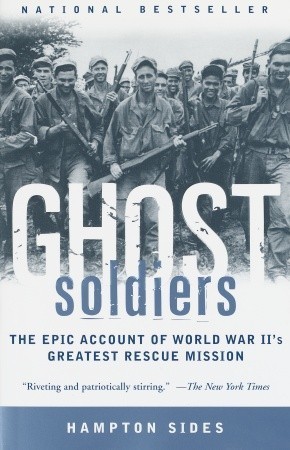 ebook download Ghost Soldiers: The Epic Account of World War II's Greatest Rescue Mission