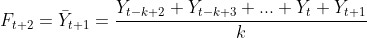 F_{t+2}=\bar{Y}{t+1}=\frac{Y{t-k+2}+Y_{t-k+3}+...+Y_{t}+Y_{t+1}}{k}