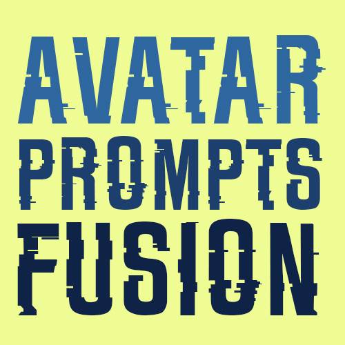 Avatar Prompts Fusion